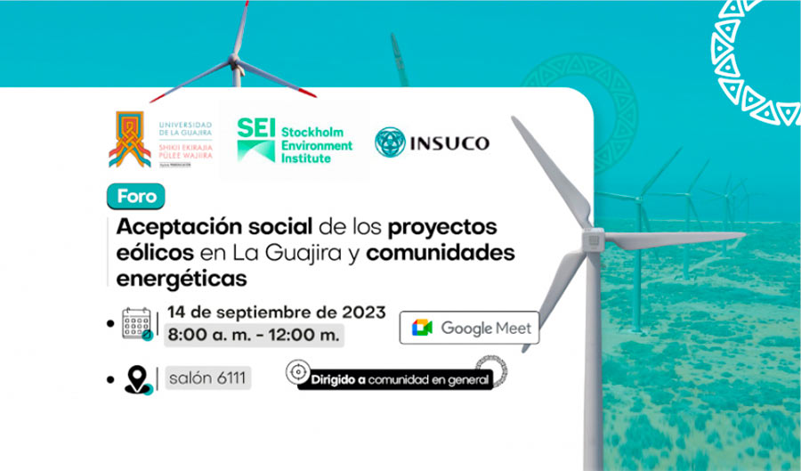 Foro “Aceptación Social de los proyectos eólicos y comunidades energéticas en La Guajira”